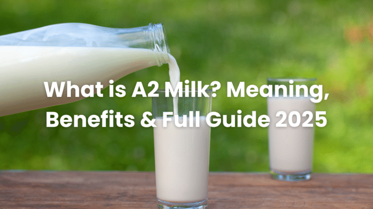 What is A2 Milk? Meaning, Benefits & Full Guide 2025